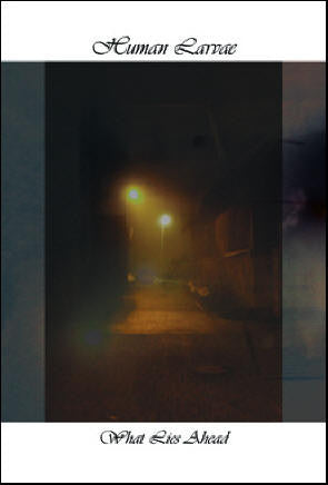 Human Larvae - What Lies Ahead (cassette)